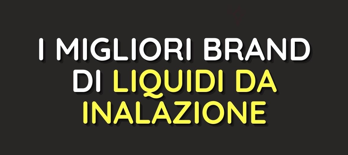 I migliori brand di liquidi per sigarette elettroniche